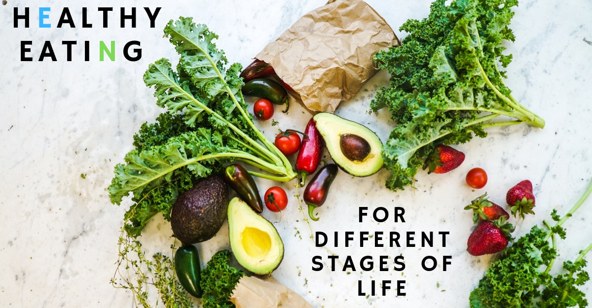 Healthy Eating for different Stages of Life - Nutrition ...